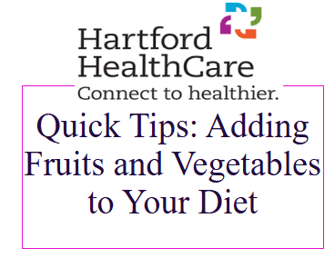Hartford HealthCare - Quick Tips: Adding Fruits and Vegetables to Your Diet